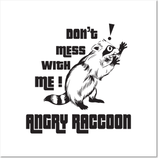 Don't mess with me Angry Raccoon Posters and Art